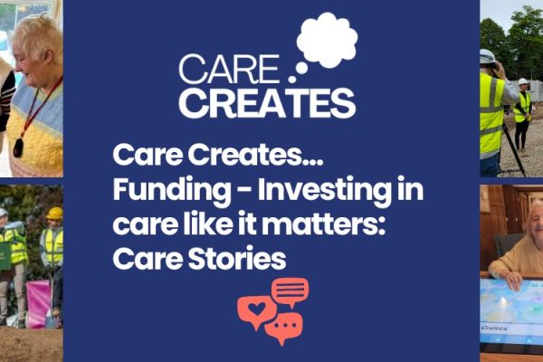 Care Creates Funding WS - Care Story